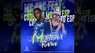 Morena Rara -  Mc NDC \u0026 Codgo Do Morro ESP