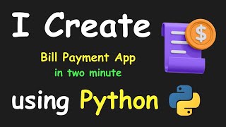 I CREATE BILL PAYMENT APP IN 2 MIN USING PYTHON & LEARN PYTHON BY BUILDING SIMPLE PROJECTS