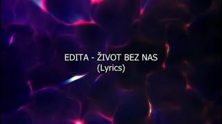 EDITA - ŽIVOT BEZ NAS (TEKST/LYRICS)