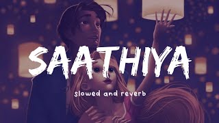 Saathiya ( slowed and reverb )  | Nexus Music
