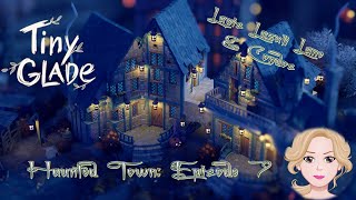 Tiny Glade Haunted Town: Episode 7 - Lapis Lazuli Lane