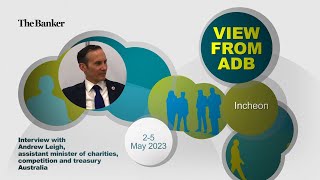 Andrew Leigh, assistant minister of charities, competition and treasury, Australia – View from ADB 2