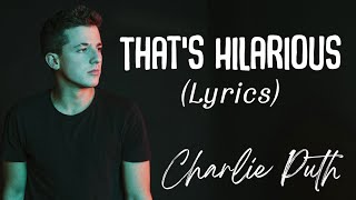 Charlie Puth - That's Hilarious (Lyrics)