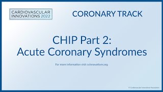 CHIP Part 2:  Acute Coronary Syndromes