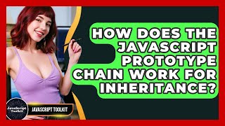 How Does The JavaScript Prototype Chain Work For Inheritance? - JavaScript Toolkit