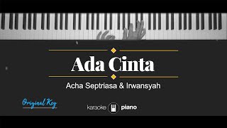 Ada Cinta - Acha Septriasa \u0026 Irwansyah (KARAOKE PIANO - ORIGINAL KEY)