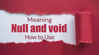 Null and Void Meaning | How to Use Null and Void | English Phrases & Idioms