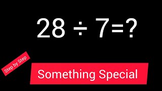 28 Divided by 7 || 28 ÷ 7 ||How do you divide 28 by 7 step by step?||Long Division