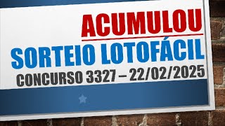 ACUMULOU | RESULTADO LOTOFACIL 22/02/2025 CONCURSO 3327