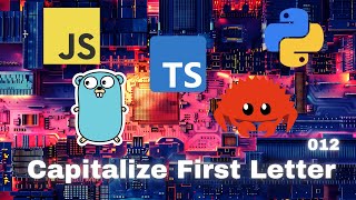 006 Capitalize First Letter - JavaScript, Typescript, Python, Go & Rust