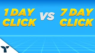 1 Day Click VS 7 Day Click One Day View...