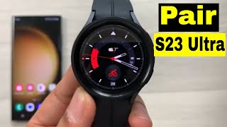 How to Pair Galaxy Watch 5 pro with Samsung S23 Ultra