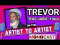 Trevor Ras Jabu Hall On The Artist To Artist MonoCast(ep31) With Mono Mukundu