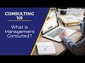 Consulting 101: What is Management Consulted? (Video 1 of 5)