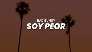 Soy Peor - Bad Bunny - Letra/Lyrics