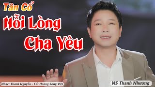 Tân Cổ Nỗi Lòng Cha Yêu - NS Thanh Nhường ► Tân Cổ Cha Mẹ Mới Nhất 2021 Gây Nghiện Nghe Rơi Lệ