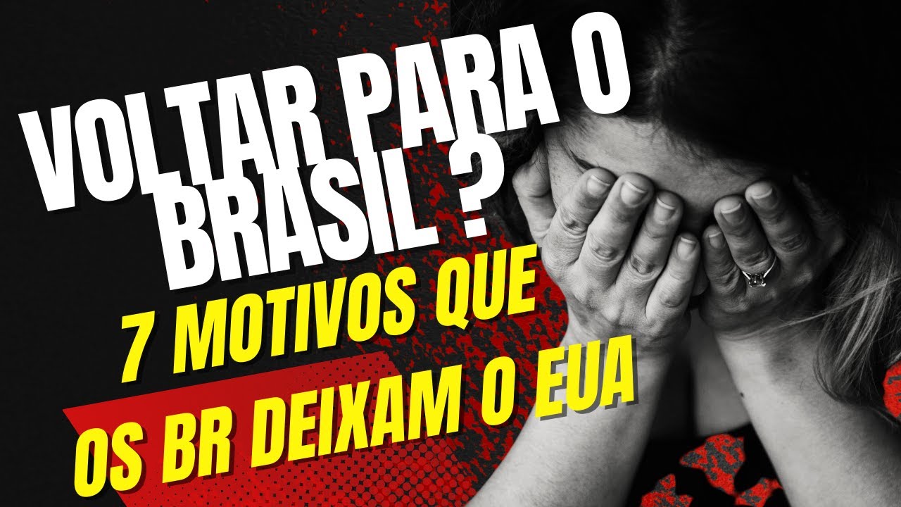 7 MOTIVOS QUE FAZEM OS BRASILEIROS DEIXAREM O EUA E VOLTAR AO BRASIL ...