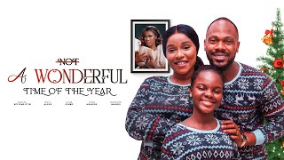 NOT A WONDERFUL TIME OF THE YEAR - Etim Effiong, Onyii Alex, Uche Jombo Latest 2024 Nigerian Movie