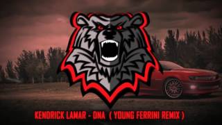 Kendrick Lamar - DNA  ( Young Ferrini Remix ) [Bass Boosted]