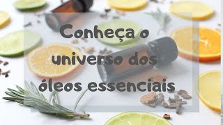 Conheça o universo dos óleos essenciais