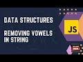 DSA - Removing Vowels from a String - Implementation + Analysis
