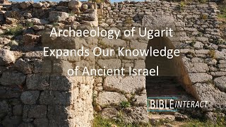 Archaeology of Ugarit Explands Our Knowledge of Ancient Israel