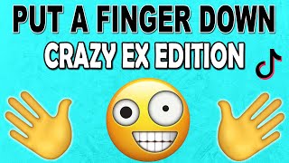 Put a Finger Down CRAZY EX Breakup Edition | Are You a Crazy Ex?