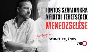 Fontos számunkra a fiatal tehetségek menedzselése - Schneller János | Zero Művészeti Podcast