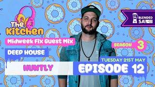 The Kitchen Season 3 Episode 12 - Deep House mix by Huntly