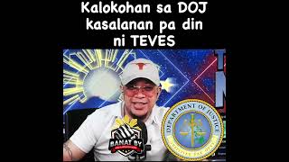 Kalokohan sa DOJ kasalanan pa din ni TEVES