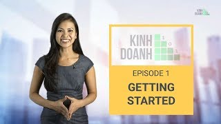 Kinh Doanh 101 | Episode 1: Getting started