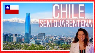 CHILE RECEBE TURISTAS SEM QUARENTENA | Testes de COVID-19 ainda são exigidos no país