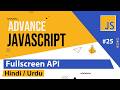 Advance JavaScript - Fullscreen API Tutorial in Hindi / Urdu