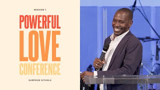 Powerful Love Conference | Session 1 | Surprise Sithole