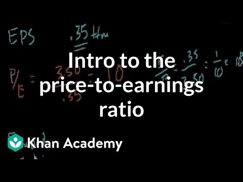Introduction to the price-to-earnings ratio | Finance & Capital Markets | Khan Academy Introduction to the price-to-earnings ratio | Finance & Capital Markets | Khan Academy