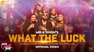 What The Luck - Mika Singh | Jahaan Chaar Yaar | Swara, Shikha, Meher, Pooja | Latest Songs 2023