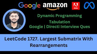 Solving LeetCode 1727. Largest Submatrix With Rearrangements | Dynamic Programming | Google