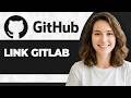How to Link GitHub and GitLab (Step By Step) (2026 Guide)
