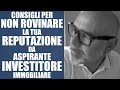 Consigli per non rovinare la tua carriera da aspirante investitore immobiliare