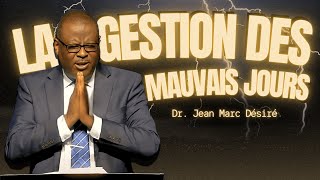 2/2/2025 SERVICE | LA GESTION DES MAUVAIS JOURS | Dr. Jean Marc Désiré