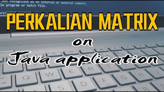 Codingan Perkalian Matrix on Java Application