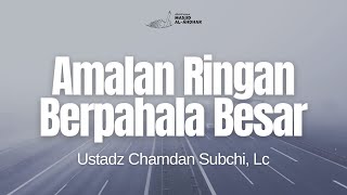 Ust. Chamdan Subchi - Amalan Ringan Berpahala Besar