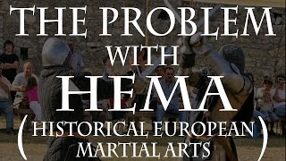 The problem with HEMA (Historical European Martial Arts)