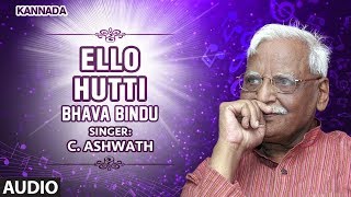 Ello Hutti Ello Beledu Song | C Ashwath | Chandra Shekar | Kannada Bhavageethegalu