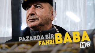 PAZARDA BİR BABA | FAHRİ BABA #Beylikdüzü