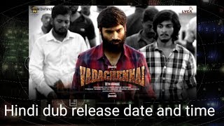 Vada chennai hindi dub release date and time