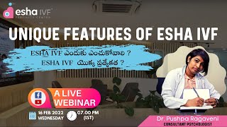 ESHA IVF: UNIQUE FEATURE OF ESHA IVF by  Dr.Pushpa Ragaveni (Consultant Psychologist)