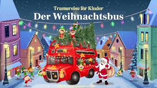 Traumreise für Kinder zum Einschlafen - Der Weihnachtsbus: Weihnachtsgeschichte kurz Empathie lernen