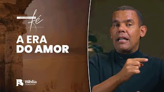 A era do amor | Descobertas da Fé com Rodrigo Silva