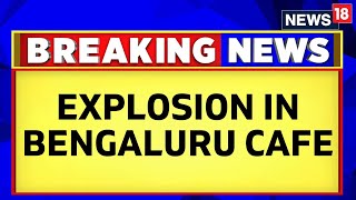 Bengaluru Cafe Explosion LIVE |  Blast Reported At Rameshwaram Cafe In Bengaluru | Bengaluru News